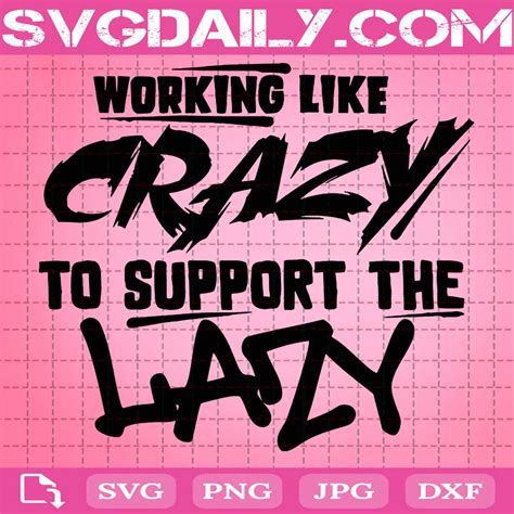 Download Free Working Like Crazy To Support The Lazy SVG Cut File For Crafts