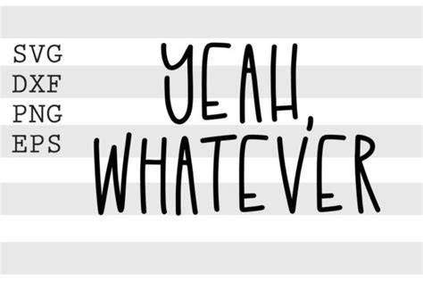 Download Free Yeah whatever SVG Images