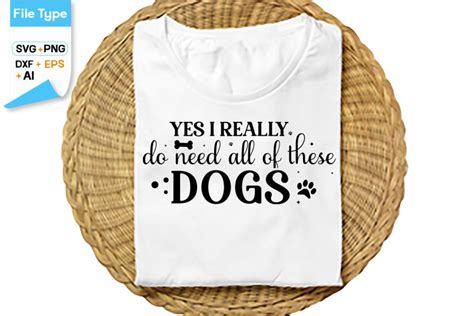 Download Free Yes I Really Do Need All These Dogs SVG Cut File Files Free PSD Mockups