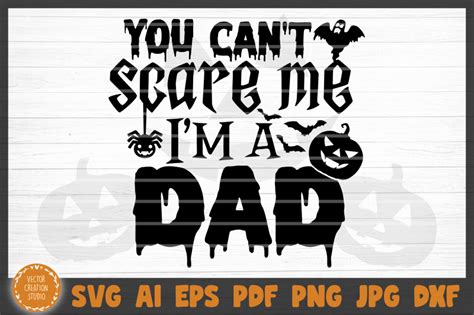 Download Free You Can't Scare Me I'm A Dad Halloween SVG Cut File Files Free PSD Mockups