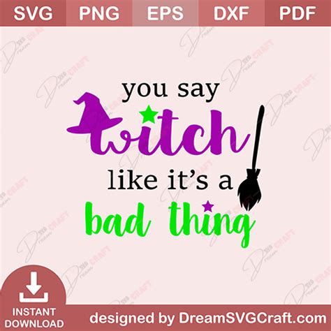 Download Free You Say Witch Like It's a Bad Thing SVG and DXF Cut File Files Free PSD Mockups