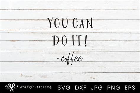 Download Free You can do it Coffee Svg Cutting File Design Files