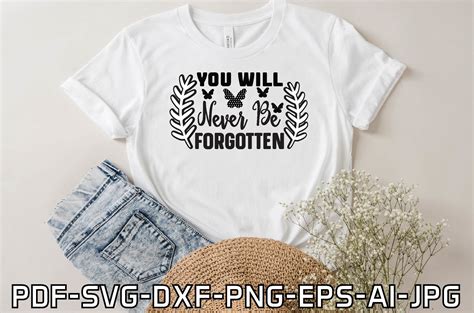 Download Free You will never be forgotten SVG Cut File Files