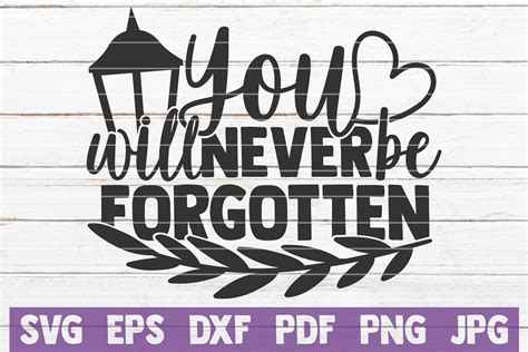 Download Free You will never be forgotten SVG Cut File Files DXF Files