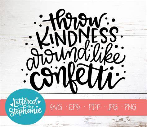 Download Free throw kindness around like confetti SVG Files DXF Files