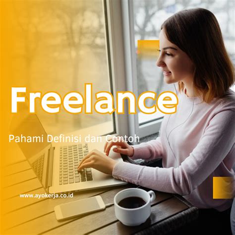 Freelance: Definisi, Contoh, & Cara Memulai