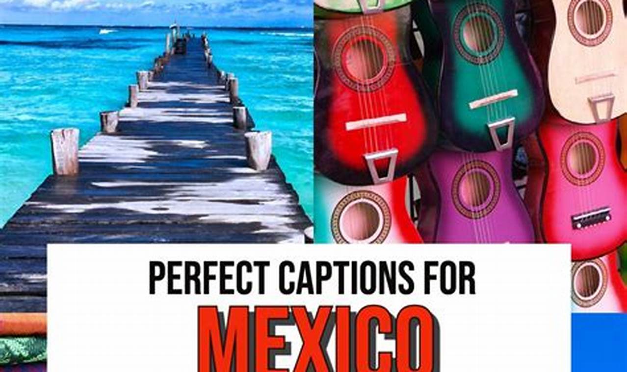 Fresh Mexico Travel Instagram Captions