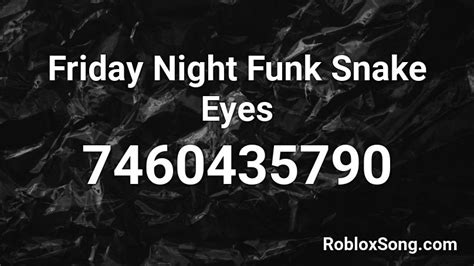 Friday Night Funk Snake Eyes Roblox ID - Roblox music codes