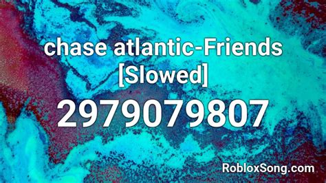 Friends - Chase Atlantic Roblox ID