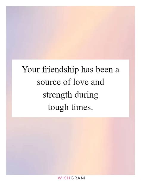 Friendship Is A Source Of Strength In Hard Times