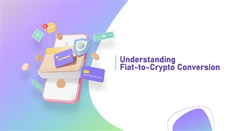 From Fiat to Crypto: Understanding the Conversion Process