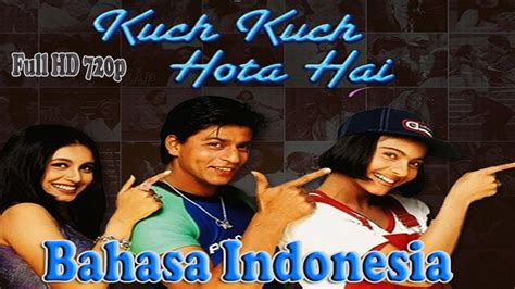 Full Movie Kuch Kuch Hota Hai Bahasa Indonesia: Romantis dan Menghibur