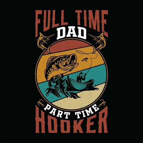 Full Time Dad Part Time Hooker Fishing