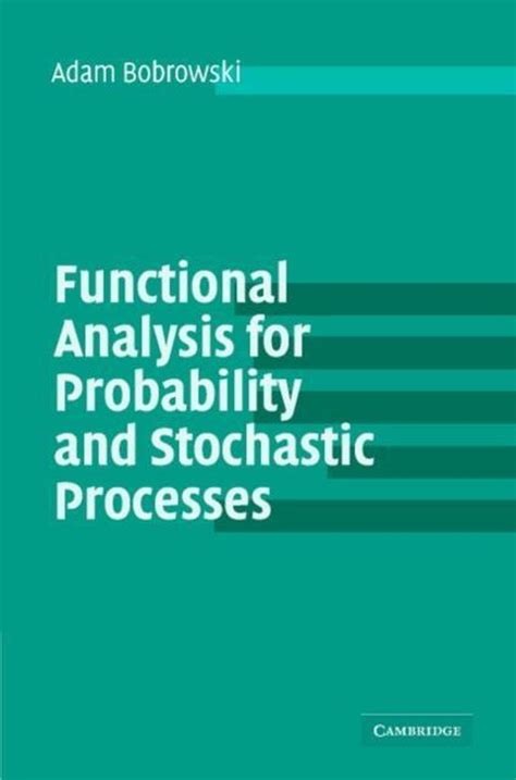 Functional Analysis For Probability And Stochastic Processes: An Introduction
