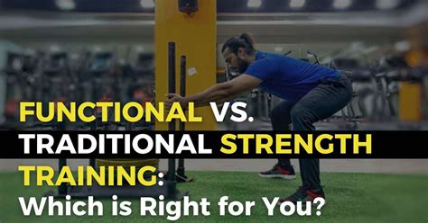 Functional vs Traditional Strength Training: Choosing the Right Approach