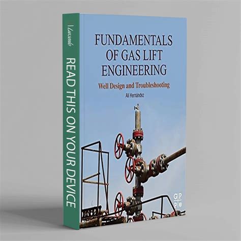Fundamentals Of Gas Lift Engineering: Well Design And Troubleshooting