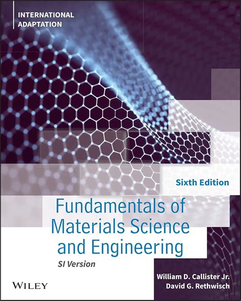Fundamentals Of Materials Science And Engineering: An Integrated Approach 6th Edition Highlights