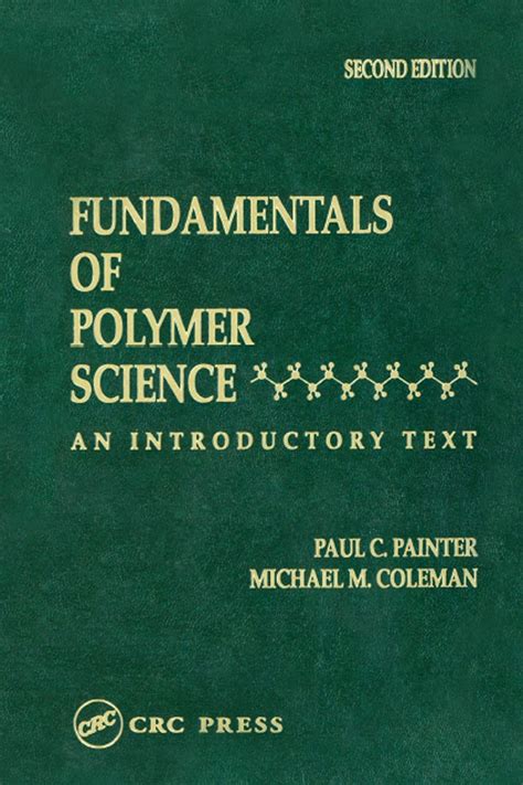 Fundamentals Of Polymer Science: An Introductory Text Second Edition Highlights