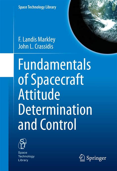 Fundamentals Of Spacecraft Attitude Determination And Control (Space Technology Library Book 33)