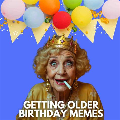 Funny Birthday Meme Getting Older