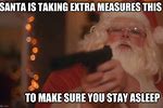 Funny Meme Santa with a Gun No Witnesses