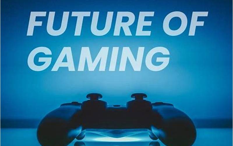 Future Of Gaming