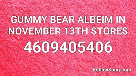 GUMMY BEAR ALBEIM IN NOVEMBER 13TH STORES Roblox ID 