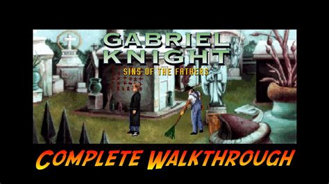 Gabriel Knight Sins Of The Father Walkthrough