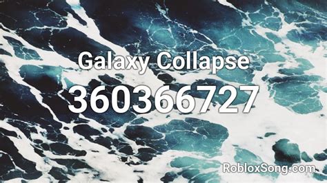 Galaxy Collapse Roblox ID - Roblox music codes