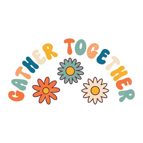 Gather, gather, gather