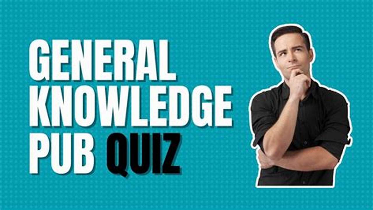General Knowledge Pub Quiz Questions 2025