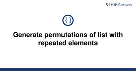 th?q=Generate Permutations Of List With Repeated Elements - Python Tips for Generating Permutations of Lists with Repeated Elements