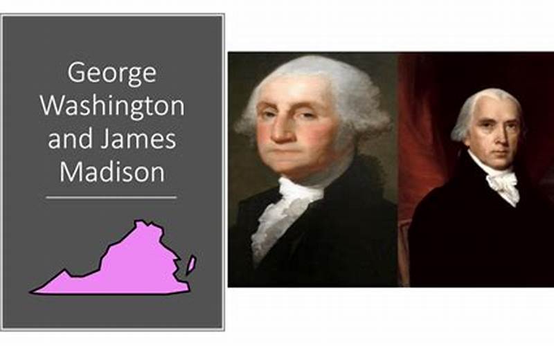 George Washington And James Madison