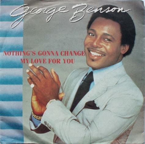 George Benson Nothing s Gonna Change My Love For You
