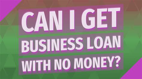Get A Business Loan With No Money