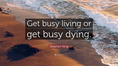 Get Busy Living Or Get Busy Dying Lyrics