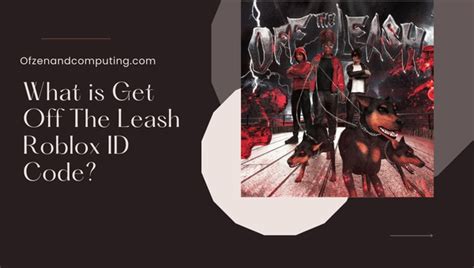 Get off the leash Roblox ID Codes (2023) Song/Audio IDs