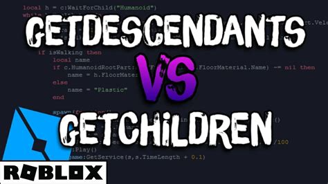 GetChildren vs GetDescendants