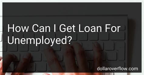 Getting A Loan While On Unemployment