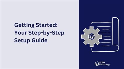 Getting Started A Step-by-Step Setup Guide
