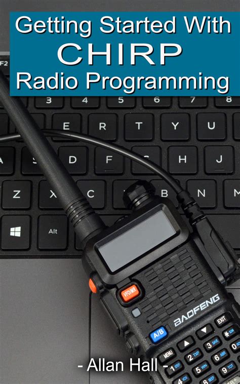 Getting Started With CHIRP Radio Programming Highlights