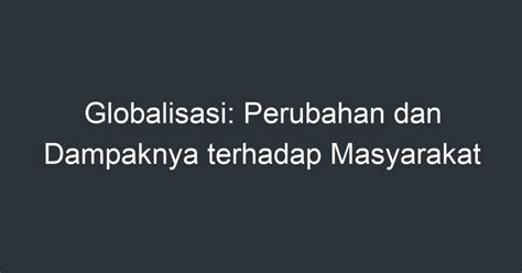 Globalisasi dan Dampaknya terhadap Masyarakat dan Ekonomi