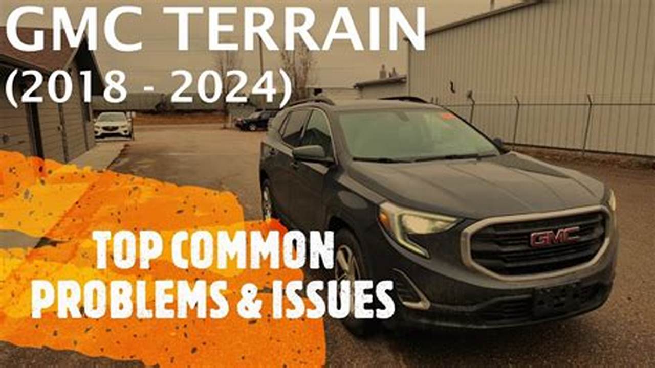 Gmc Terrain 2024 Issues And Problems