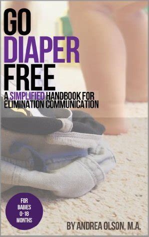 Go Diaper Free: A Simple Handbook For Elimination Communication Highlights