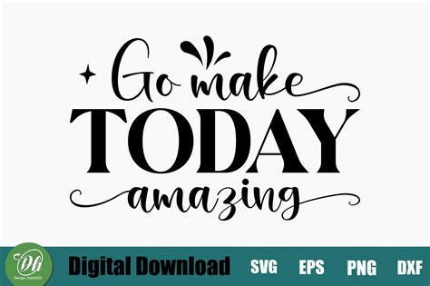 Download Go Make Today Amazing SVG File - SVG Design Creativefabrica Free PSD Mockups