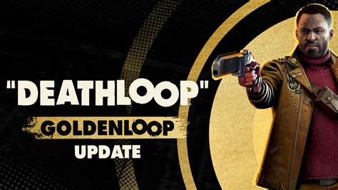 Goldenloop Update Announced By Deathloop