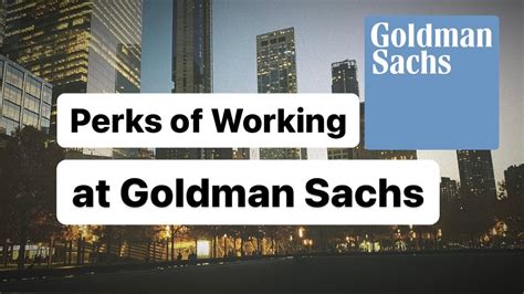 Goldman Sachs perks and benefits