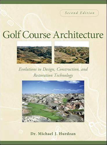 Golf Course Architecture Evolutions In Design Construction And Restoration Technology