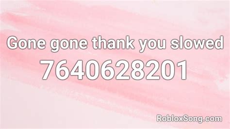 Gone gone thank you slowed Roblox ID - Roblox music codes