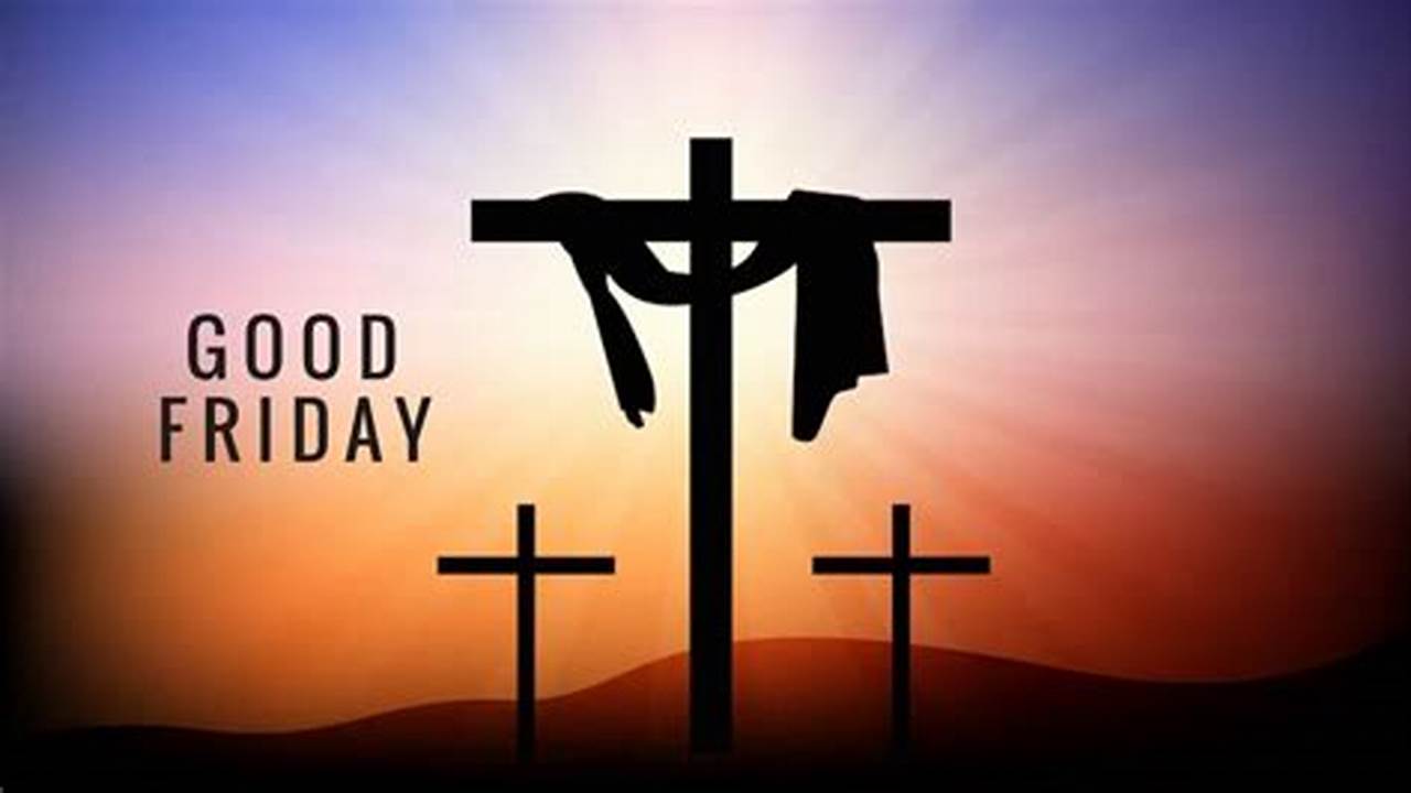 Good Friday, Also Known As Holy Friday, Is Celebrated On The Friday Before Easter And Commemorates The Crucifixion Of Jesus Christ., 2024
